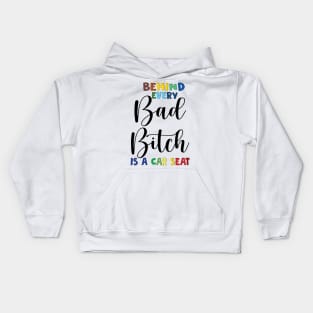 Behind every bad bitch is a car seat Kids Hoodie